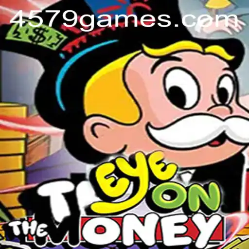 Unveiling EyeOnTheMoney: The Ultimate Game Experience at 4579.COM
