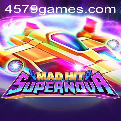 MadHitSupernova: Navigating the Galactic Gaming Frontier with 4579.COM